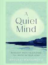 9781787395800-1787395804-A Quiet Mind: Buddhist Ways to Calm the Noise in Your Head