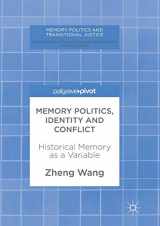 9783319873565-3319873563-Memory Politics, Identity and Conflict: Historical Memory as a Variable (Memory Politics and Transitional Justice)