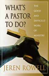 9780834122079-0834122073-What's a Pastor to Do?: The Good and Difficult Work of Ministry