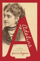 9781911320791-1911320793-Adelina: A Biography of Opera Star Adelina Patti