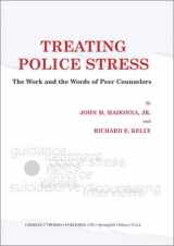 9780398073053-0398073058-Treating Police Stress: The Work and the Words of Peer Counselors