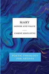 9781736034644-1736034642-Mary, Honor and Value: Blue Book of Poetic Theology for Artists