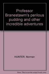 9780370302331-0370302338-Professor Branestawm's Perilous Pudding, and Other Incredible Adventures
