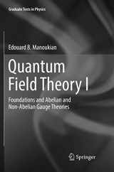 9783319809229-3319809229-Quantum Field Theory I: Foundations and Abelian and Non-Abelian Gauge Theories (Graduate Texts in Physics)