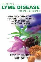9781620550083-1620550083-Healing Lyme Disease Coinfections: Complementary and Holistic Treatments for Bartonella and Mycoplasma