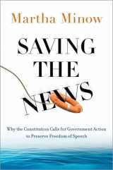 9780190948412-0190948418-Saving the News: Why the Constitution Calls for Government Action to Preserve Freedom of Speech (Inalienable Rights)