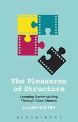 9781441101396-144110139X-The Pleasures of Structure: Learning Screenwriting Through Case Studies