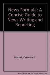 9780312097103-0312097107-News Formula: A Concise Guide to News Writing and Reporting