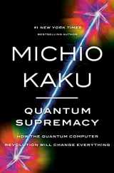 9780385548366-0385548362-Quantum Supremacy: How the Quantum Computer Revolution Will Change Everything