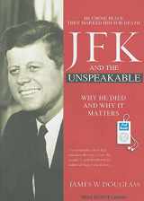 9781452652085-1452652082-JFK and the Unspeakable: Why He Died and Why It Matters