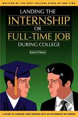 9780595366811-0595366813-Landing the Internship or Full-Time Job During College: for Engineers and Scientists