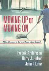 9780871540560-0871540568-Moving Up or Moving On: Who Gets Ahead in the Low-Wage Labor Market?