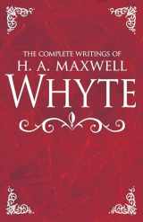9781629119410-1629119415-The Complete Writings of H. A. Maxwell Whyte