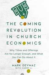 9780801094798-0801094798-The Coming Revolution in Church Economics: Why Tithes and Offerings Are No Longer Enough, and What You Can Do about It