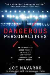 9781623361921-1623361923-Dangerous Personalities: An FBI Profiler Shows You How to Identify and Protect Yourself from Harmful People