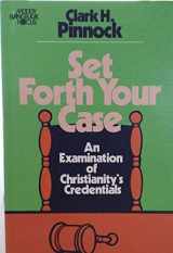 9780802478504-0802478506-Set Forth Your Case: An Examination of Christianity's Credentials