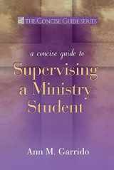9781594711794-1594711798-Concise Guide to Supervising a Ministry Student (The Concise Guide Series)