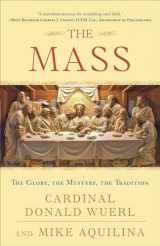9780307718815-0307718816-The Mass: The Glory, the Mystery, the Tradition