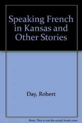 9781878434142-1878434144-Speaking French in Kansas and Other Stories