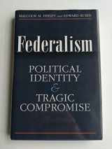 9780472116393-0472116398-Federalism: Political Identity and Tragic Compromise