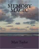9781449932039-1449932037-Memory Magic: Remember Names, Faces, Numbers, Events and Almost Any Information Easily