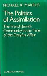 9780198225911-0198225911-The Politics of Assimilation: A Study of the French-Jewish Community at the Time of the Dreyfus Affair