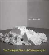 9780262524421-0262524422-The Contingent Object of Contemporary Art (Mit Press)