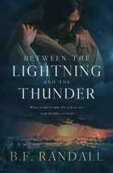 9781949856736-1949856739-Between the Lightning and the Thunder: What Would It Take for You to See Your Brother as God?