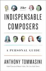 9781594205934-1594205930-The Indispensable Composers: A Personal Guide