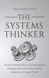 9781723958144-172395814X-The Systems Thinker: Essential Thinking Skills For Solving Problems, Managing Chaos, and Creating Lasting Solutions in a Complex World (The Systems Thinker Series)