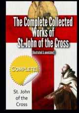 9781499658491-1499658494-The Complete Collected Works of St. John of the Cross (illustrated & annotated)