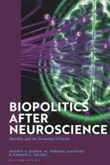 9781350288485-1350288489-Biopolitics After Neuroscience: Morality and the Economy of Virtue