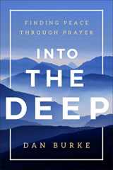 9781942611530-1942611536-Into the Deep: Finding Peace Through Prayer
