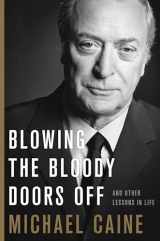 9780316451192-0316451193-Blowing the Bloody Doors Off: And Other Lessons in Life