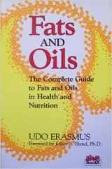 9780920470169-0920470165-Fats and Oils: The Complete Guide to Fats and Oils in Health and Nutrition
