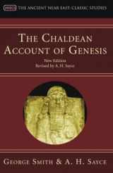 9781592449675-1592449670-The Chaldean Account of Genesis: New Edition, Revised by A.H. Sayce (Ancient Near East: Classic Studies)
