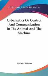 9781436716383-1436716381-Cybernetics Or Control And Communication In The Animal And The Machine