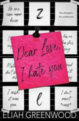 9781777622367-1777622360-Dear Love, I Hate You Special Edition: (Easton High)