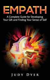9781981198931-1981198938-Empath: A Complete Guide for Developing Your Gift and Finding Your Sense of Self