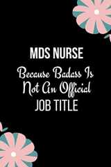 9781707028207-1707028206-MDS Nurse Because Badass Is Not An Official Job Title: Humorous Gift For Nurses| Mds Nurse Day, Week Gift| Mds Nurse Coordinator Book For Male and Female Gag Gift)