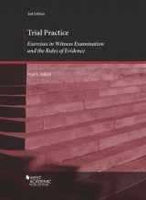9781640206878-1640206876-Trial Practice: Exercises in Witness Examination and the Rules of Evidence (Coursebook)