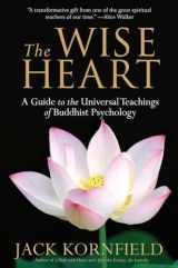 9780553382334-0553382330-The Wise Heart: A Guide to the Universal Teachings of Buddhist Psychology