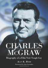 9780786431670-0786431679-Charles Mcgraw: Biography of a Film Noir Tough Guy