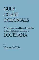 9780806300931-0806300930-Gulf Coast Colonials. a Compendium of French Families in Early Eighteenth Century Louisiana