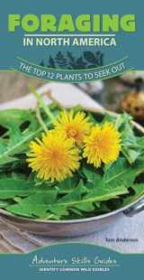 9781591938323-1591938325-Foraging in North America: The Top 12 Plants to Seek Out (Adventure Skills Guides)