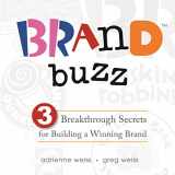 9781608106028-1608106020-Brand Buzz: 3 Breakthrough Secrets for Building a Winning Brand