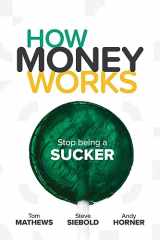 9781736143803-1736143808-How Money Works: Stop being a Sucker