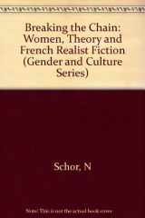 9780231058759-0231058756-Breaking the Chain: Women, Theory, and French Realist Fiction