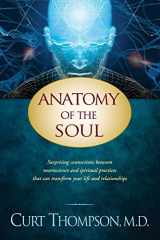 9781414334158-141433415X-Anatomy of the Soul: Surprising Connections between Neuroscience and Spiritual Practices That Can Transform Your Life and Relationships