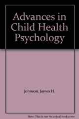 9780813010076-0813010071-Advances in Child Health Psychology